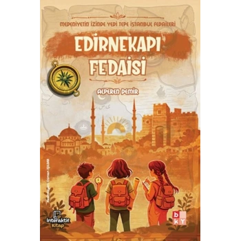 Medeniyetin İzinde Yedi Tepe İstanbul Fedaileri – Edirnekapı Fedaisi