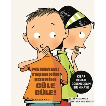 Merhaba! Teşekkür Ederim! Güle Güle!