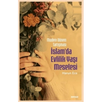 Modern Dönem Tartışması - İslamda Evlilik Yaşı Meselesi