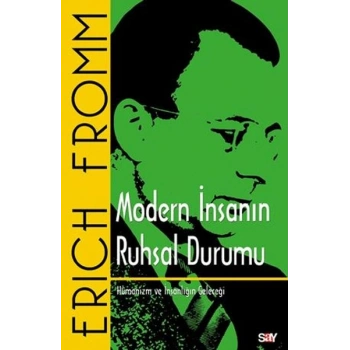 Modern İnsanın Ruhsal Durumu Hümanizm ve İnsanlığın Geleceği