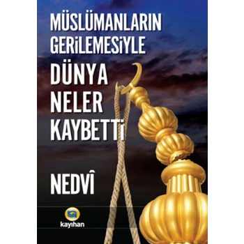 Müslümanların Gerilemesiyle Dünya Neler Kaybetti