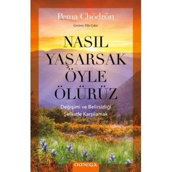 Nasıl Yaşarsak Öyle Ölürüz