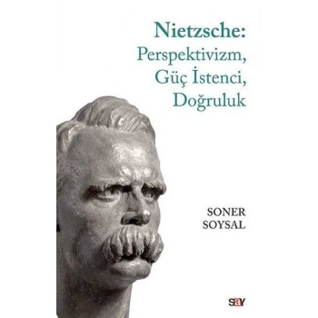 Nietzsche: Perspektivizm, Güç İstenci, Doğruluk
