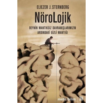 Nörolojik - Beynin Mantıksız Davranışlarımızın Ardındaki Gizli Mantığı