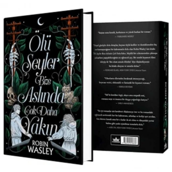 Ölü Şeyler Bize Aslında Çok Daha Yakın (Ciltli)