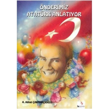 Önderimiz Atatürk Anlatıyor