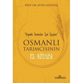 Osmanlı Tarımcısının El Kitabı - Organik Tarımcılar İçin İpuçları