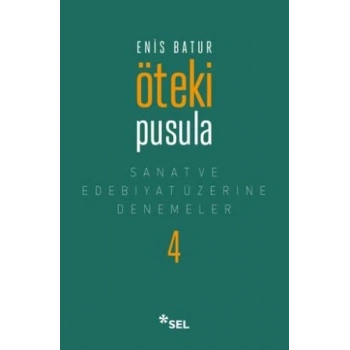 Öteki Pusula - Sanat ve Edebiyat Üzerine Denemeler 4