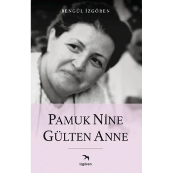 Pamuk Nine Gülten Anne