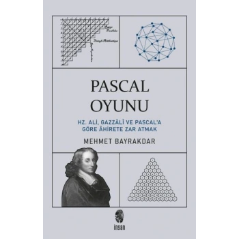 Pascal Oyunu  Hz. Ali, Gazzali ve Pascala Göre Ahirete Zar Atmak