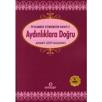 Peygamber Efendimizin Hayatı 2 - Aydınlıklara Doğru