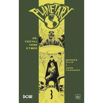 Planetary Cilt 3: 20. Yüzyılı Terk Etmek