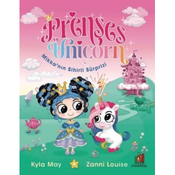 Prenses ve Unicorn: Mikka’nın Sihirli Sürprizi