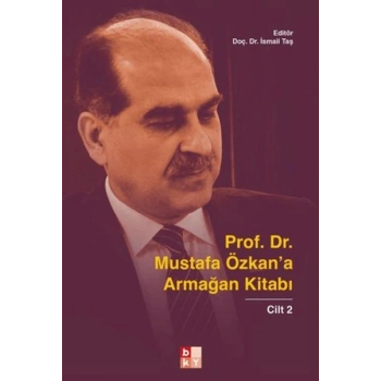 Prof. Dr. Mustafa Özkana Armağan Kitabı - 2