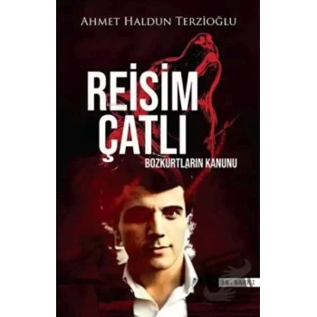 Reisim Çatlı;Bozkurtların Kanunu
