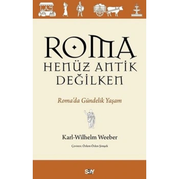 Roma Henüz Antik Değilken Roma’da Gündelik Yaşam