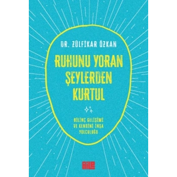 Ruhunu Yoran Şeylerden Kurtul