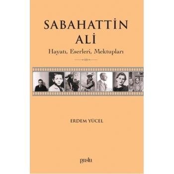 Sabahattin Ali- Hayatı, Eserleri, Mektupları
