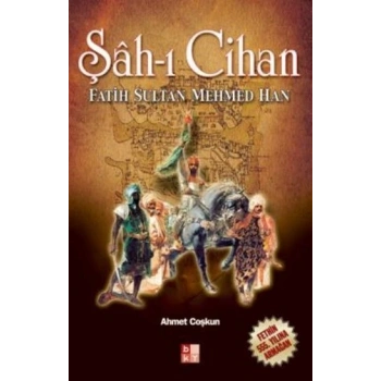 Şah-ı Cihan  Fatih Sultan Mehmed Han