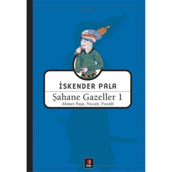 Şahane Gazeller 1 - Ahmet Paşa, Necati, Fuzuli