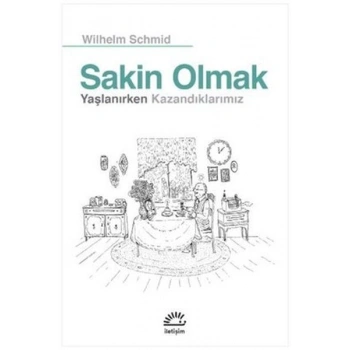 Sakin Olmak  Yaşlanırken Kazandıklarımız