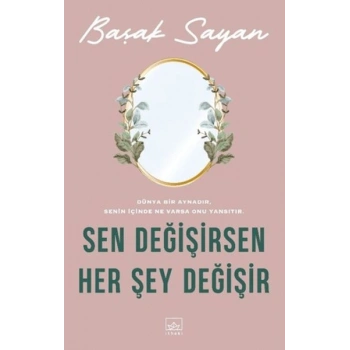 Sen Değişirsen Her Şey Değişir