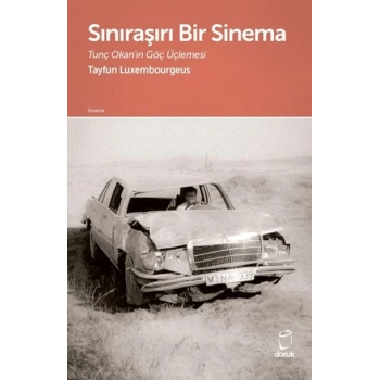 Sınıraşırı Bir Sinema Tunç Okanın Göç Üçlemesi