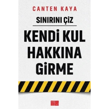 Sınırını Çiz - Kendi Kul Hakkına Girme