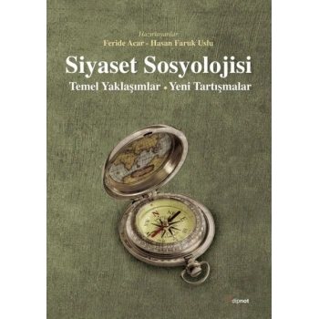 Siyaset Sosyolojisi Temel Yaklaşımlar - Yeni Tartışmalar
