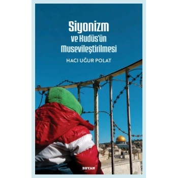 Siyonizm ve Kudüsün  Musevileştirilmesi