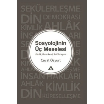 Sosyolojinin Üç Meselesi