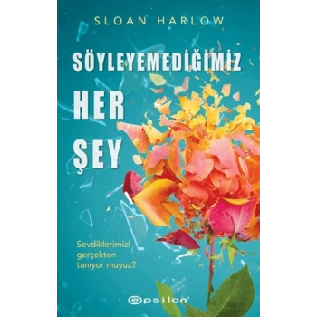 Söyleyemediğimiz Her Şey