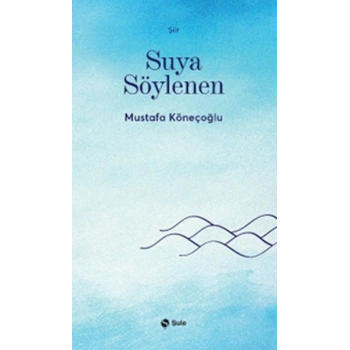Suya Söylenen