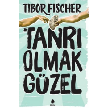 Tanrı Olmak Güzel