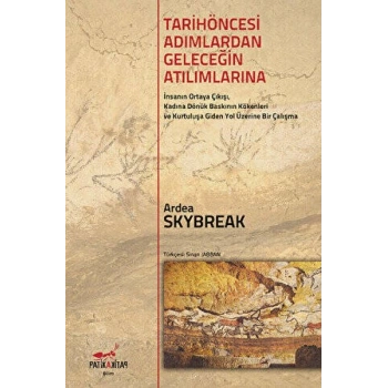 Tarih Öncesi Adımlardan Geleceğin Atılımlarına
