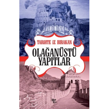 Tarihte İz Bırakan Olağanüstü Yapıtlar
