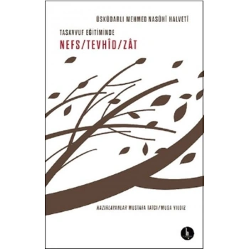 Tasavvuf Eğitiminde Nefs - Tevhid - Zat