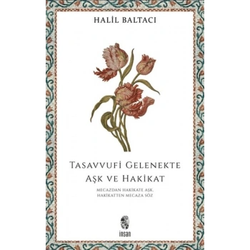 Tasavvufi Gelenekte Aşk ve Hakikat