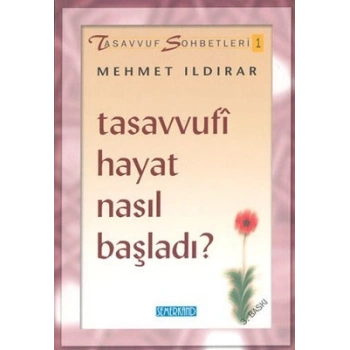 Tasavvufi Hayat Nasıl Başladı? : Tasavvuf Sohbetleri 1