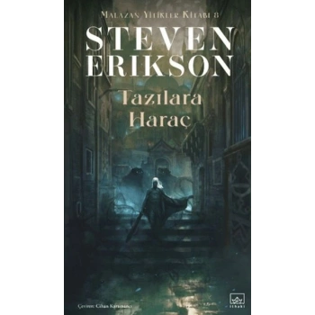 Tazılara Haraç - Malazan Yitikler Kitabı 8
