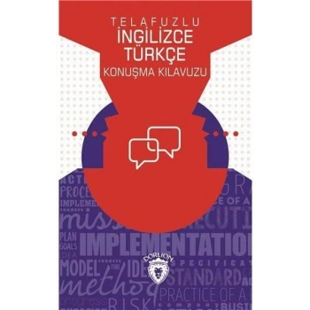 Telafuzlu İngilizce Türkçe Konuşma Kılavuzu (Sözlük İlaveli)