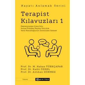 Terapist Kılavuzları 1 - Hayatı Anlamak Serisi