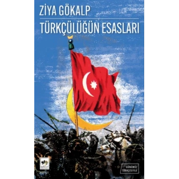 Türkçülüğün Esasları – Günümüz Türkçesiyle