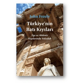 Türkiye’nin Batı Kıyıları - Ege ve Akdeniz Kıyılarında Yolculuk