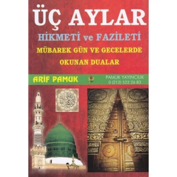 Üç Aylar Hikmeti ve Fazileti (Üç Aylar 010) Mübarek Gün ve Gecelerde Okunan Dualar