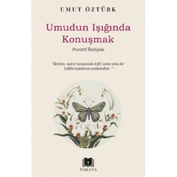 Umudun Işığında Konuşmak – Pozitif İletişim