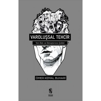 Varoluşsal Tehcir - Yeni Batı ve Dönüştürücü Şiddet