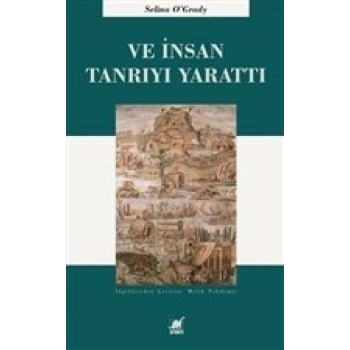 Ve İnsan Tanrıyı Yarattı