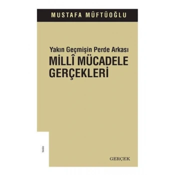 Yakın Geçmişin Perde Arkası - Milli Mücadele Gerçekleri