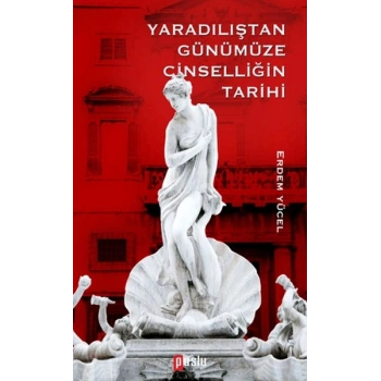 Yaradılıştan Günümüze Cinselliğin Tarih